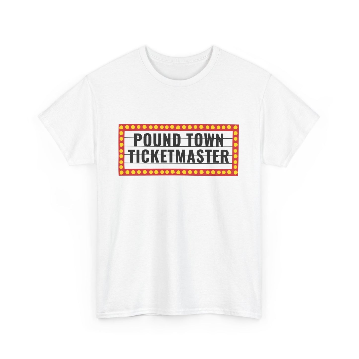 "Pound Town Ticketmaster" Heavy Cotton Tee