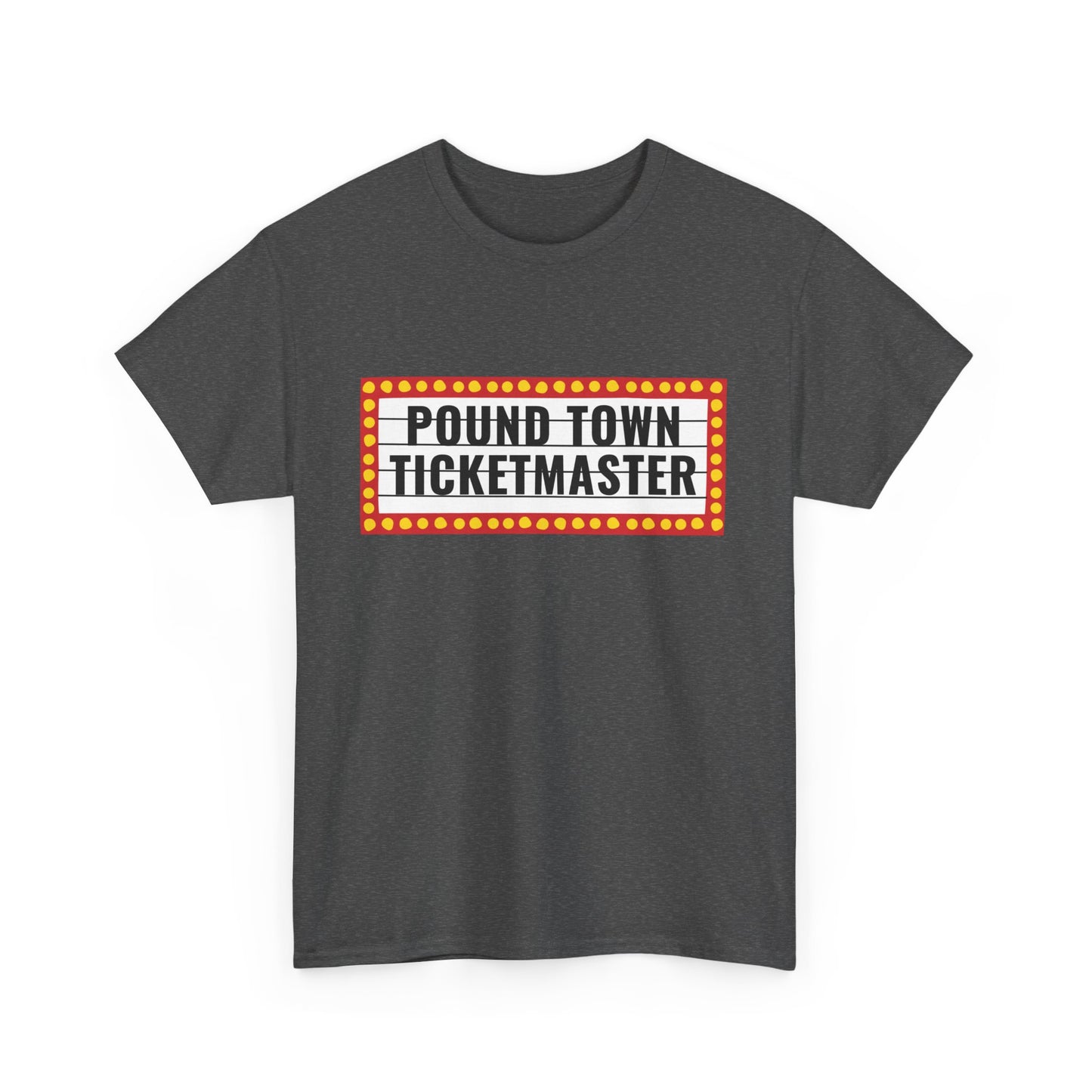 "Pound Town Ticketmaster" Heavy Cotton Tee