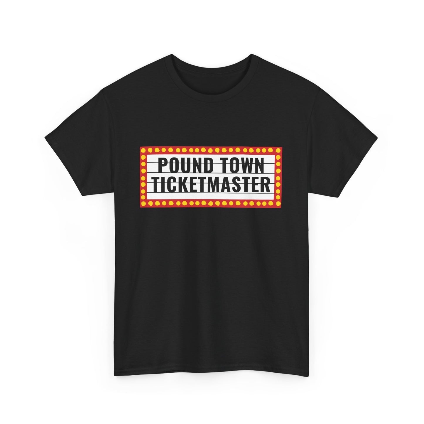 "Pound Town Ticketmaster" Heavy Cotton Tee