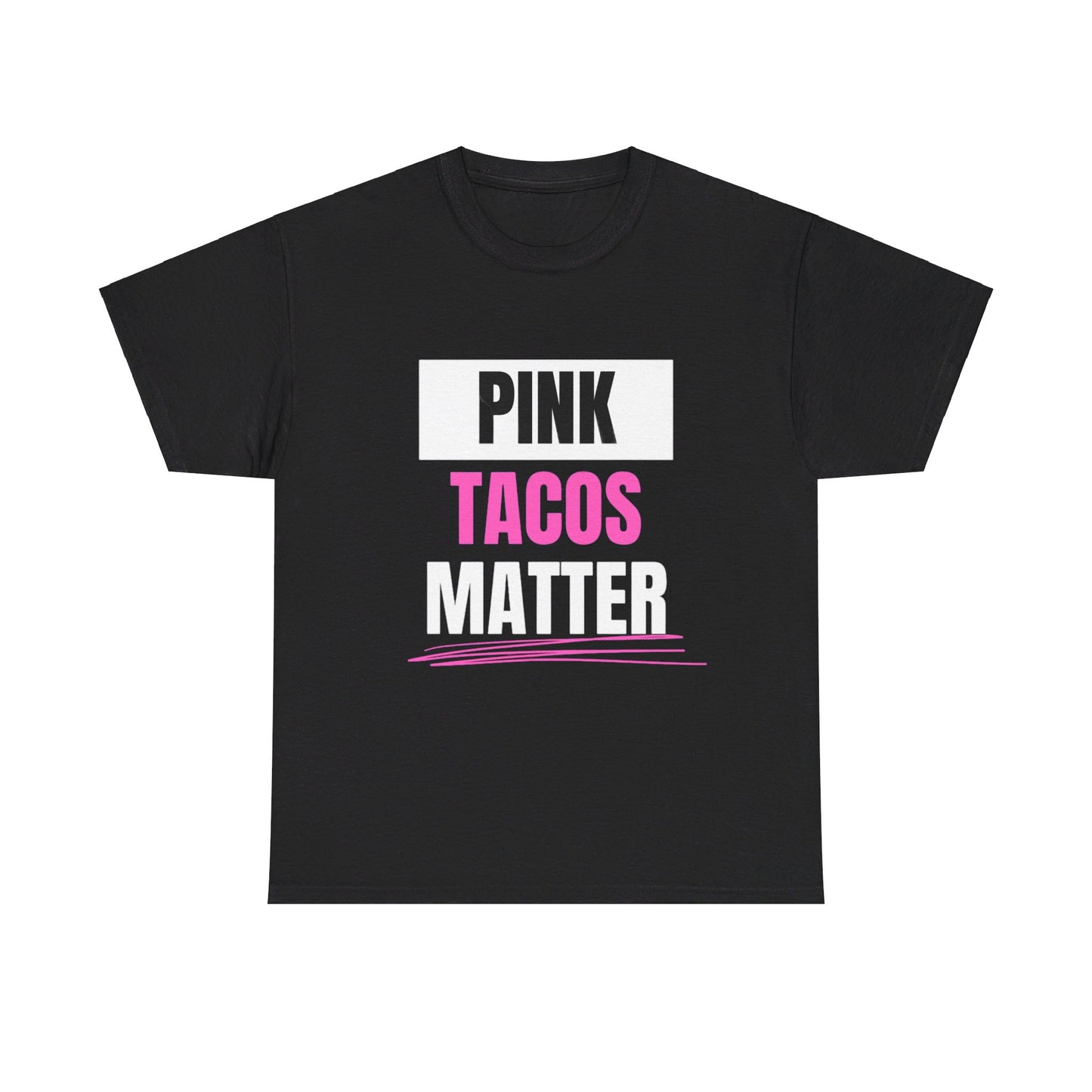 Pink Tacos Matter Unisex Heavy Cotton Tee