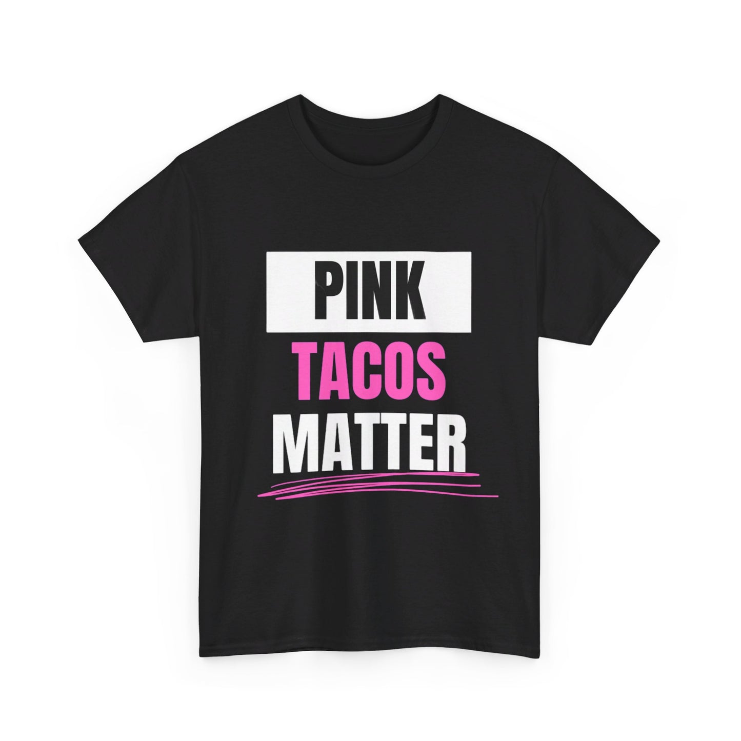 Pink Tacos Matter Unisex Heavy Cotton Tee