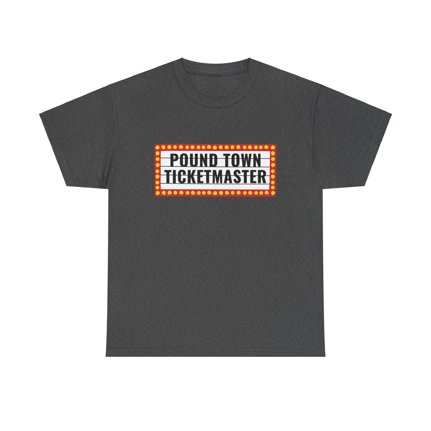 "Pound Town Ticketmaster" Heavy Cotton Tee