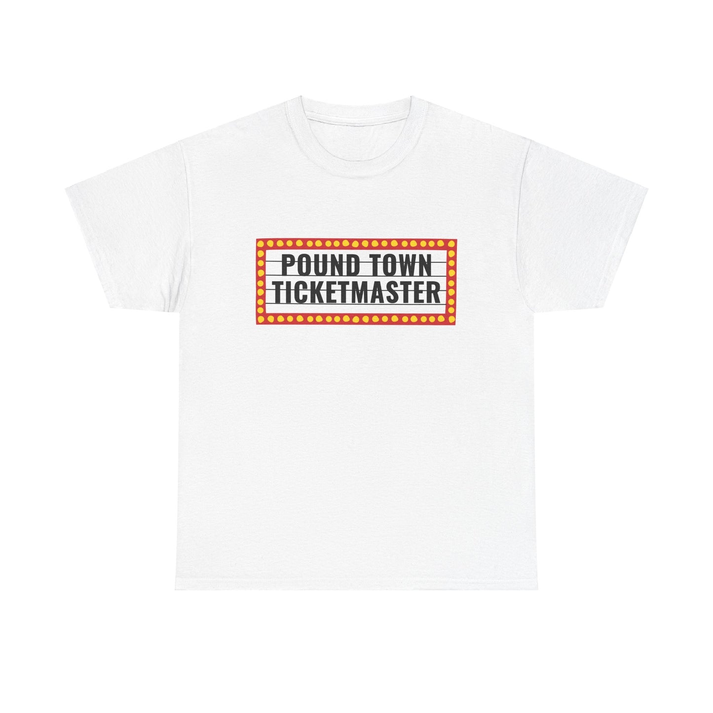 "Pound Town Ticketmaster" Heavy Cotton Tee
