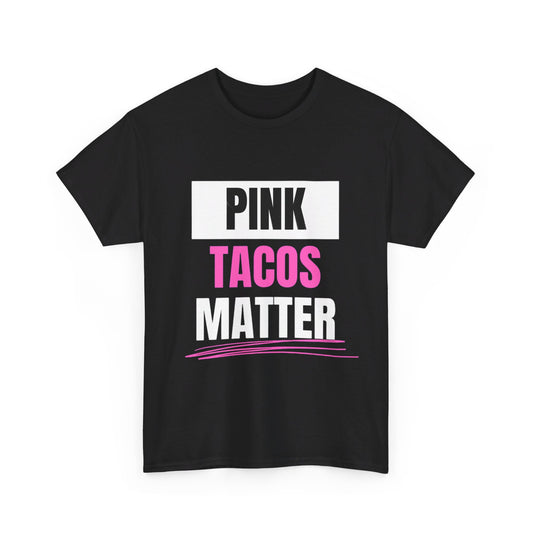 Pink Tacos Matter Unisex Heavy Cotton Tee
