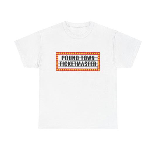 "Pound Town Ticketmaster" Heavy Cotton Tee